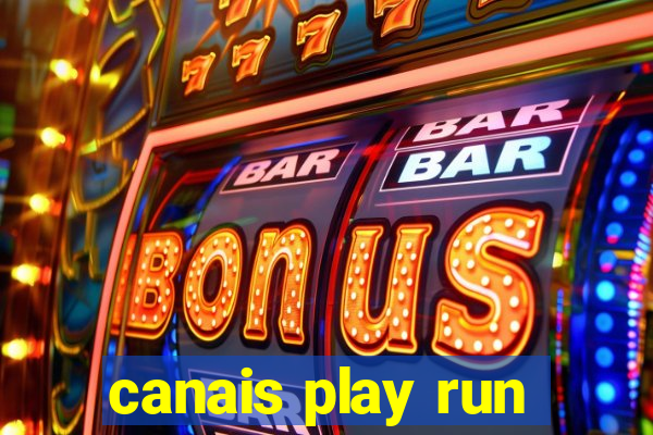 canais play run